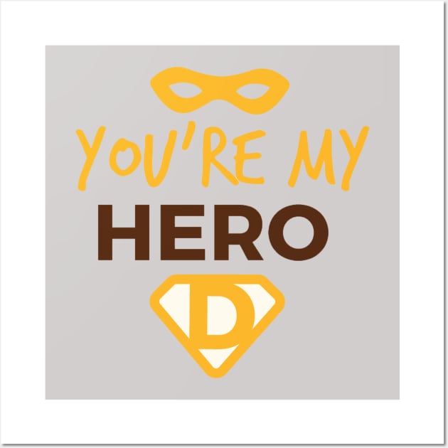 Dad ! you are my hero Wall Art by This is store